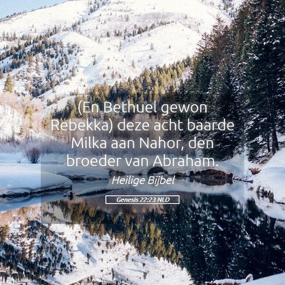 Picture 05 - Genesis 22:23 NLD - (En Bethuel gewon Rebekka) deze acht baarde Milka - Bible Verse Picture