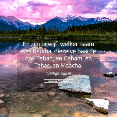 Picture 05 - Genesis 22:24 NLD - En zijn bijwijf, welker naam was Reuma, diezelve - Bible Verse Picture