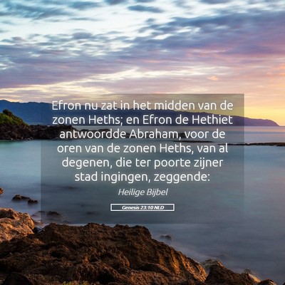 Picture 05 - Genesis 23:10 NLD - Efron nu zat in het midden van de zonen Heths; en - Bible Verse Picture