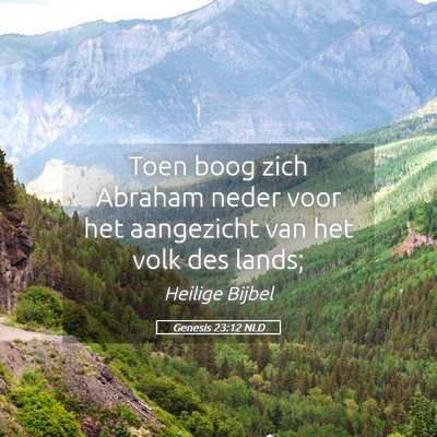 Picture 05 - Genesis 23:12 NLD - Toen boog zich Abraham neder voor het aangezicht - Bible Verse Picture