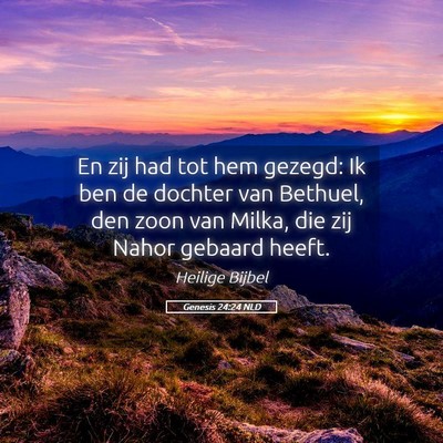 Picture 05 - Genesis 24:24 NLD - En zij had tot hem gezegd: Ik ben de dochter van - Bible Verse Picture