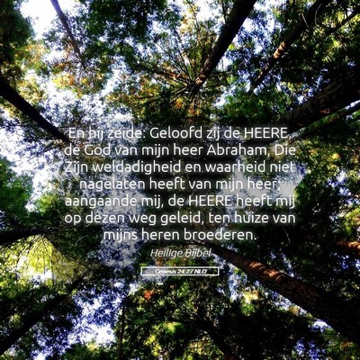 Picture 05 - Genesis 24:27 NLD - En hij zeide: Geloofd zij de HEERE, de God van - Bible Verse Picture