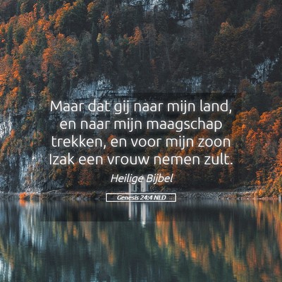 Picture 05 - Genesis 24:4 NLD - Maar dat gij naar mijn land, en naar mijn - Bible Verse Picture