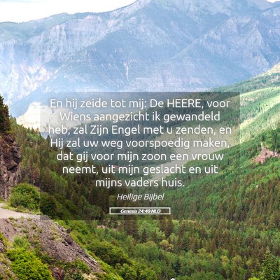 Picture 05 - Genesis 24:40 NLD - En hij zeide tot mij: De HEERE, voor Wiens - Bible Verse Picture