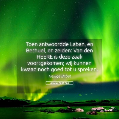 Picture 05 - Genesis 24:50 NLD - Toen antwoordde Laban, en Bethuel, en zeiden: Van - Bible Verse Picture
