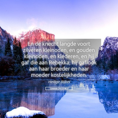 Picture 05 - Genesis 24:53 NLD - En de knecht langde voort zilveren kleinoden, en - Bible Verse Picture
