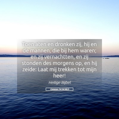Picture 05 - Genesis 24:54 NLD - Toen aten en dronken zij, hij en de mannen, die - Bible Verse Picture