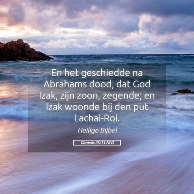 Picture 05 - Genesis 25:11 NLD - En het geschiedde na Abrahams dood, dat God Izak, - Bible Verse Picture