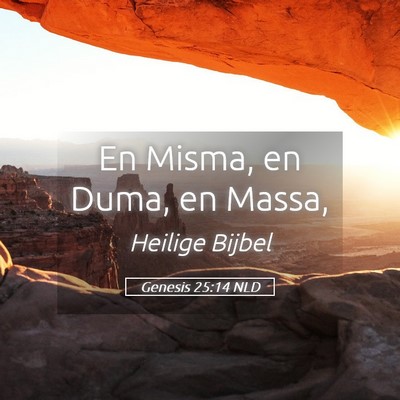 Picture 05 - Genesis 25:14 NLD - En Misma, en Duma, en - Bible Verse Picture