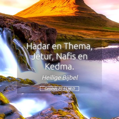 Picture 05 - Genesis 25:15 NLD - Hadar en Thema, Jetur, Nafis en - Bible Verse Picture