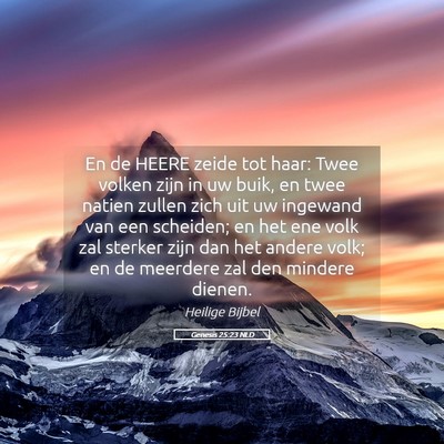 Picture 05 - Genesis 25:23 NLD - En de HEERE zeide tot haar: Twee volken zijn in - Bible Verse Picture