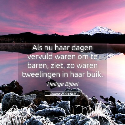 Picture 05 - Genesis 25:24 NLD - Als nu haar dagen vervuld waren om te baren, - Bible Verse Picture