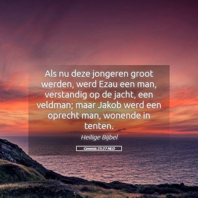 Picture 05 - Genesis 25:27 NLD - Als nu deze jongeren groot werden, werd Ezau een - Bible Verse Picture