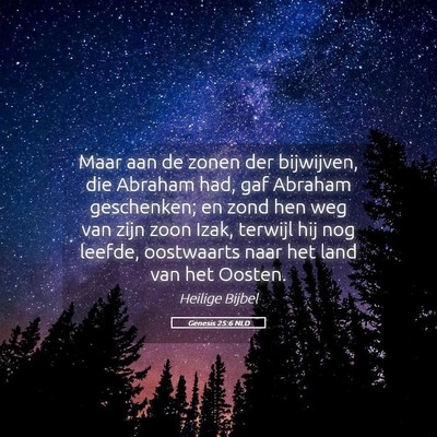 Picture 05 - Genesis 25:6 NLD - Maar aan de zonen der bijwijven, die Abraham had, - Bible Verse Picture