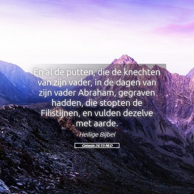 Picture 05 - Genesis 26:15 NLD - En al de putten, die de knechten van zijn vader, - Bible Verse Picture