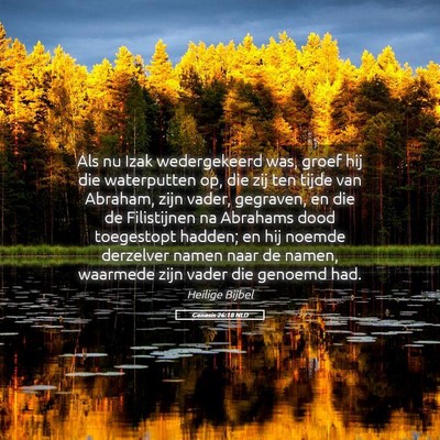 Picture 05 - Genesis 26:18 NLD - Als nu Izak wedergekeerd was, groef hij die - Bible Verse Picture