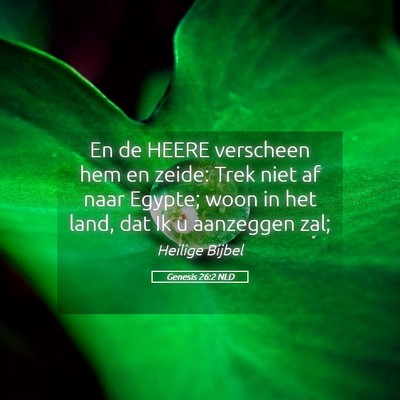Picture 05 - Genesis 26:2 NLD - En de HEERE verscheen hem en zeide: Trek niet af - Bible Verse Picture