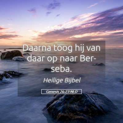 Picture 05 - Genesis 26:23 NLD - Daarna toog hij van daar op naar - Bible Verse Picture