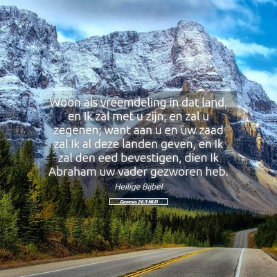 Picture 05 - Genesis 26:3 NLD - Woon als vreemdeling in dat land, en Ik zal met u - Bible Verse Picture