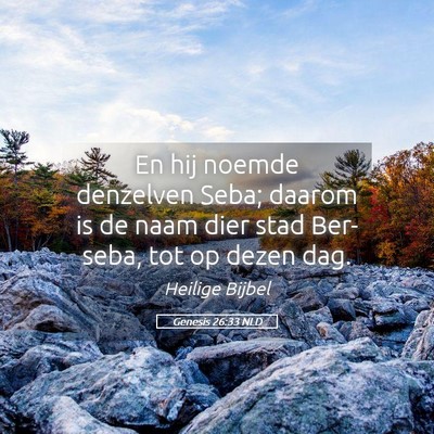 Picture 05 - Genesis 26:33 NLD - En hij noemde denzelven Seba; daarom is de naam - Bible Verse Picture