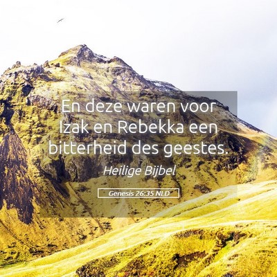 Picture 05 - Genesis 26:35 NLD - En deze waren voor Izak en Rebekka een bitterheid - Bible Verse Picture