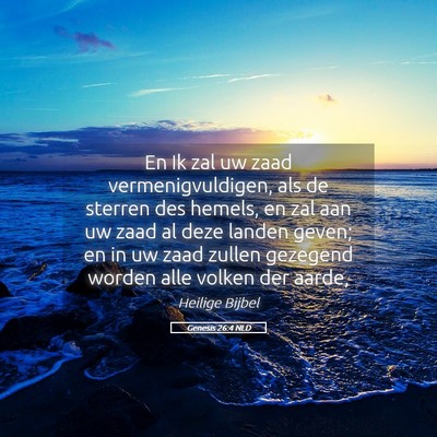 Picture 05 - Genesis 26:4 NLD - En Ik zal uw zaad vermenigvuldigen, als de - Bible Verse Picture