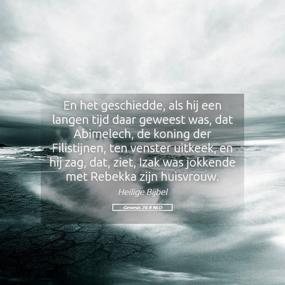 Picture 05 - Genesis 26:8 NLD - En het geschiedde, als hij een langen tijd daar - Bible Verse Picture