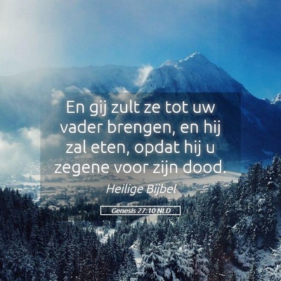 Picture 05 - Genesis 27:10 NLD - En gij zult ze tot uw vader brengen, en hij zal - Bible Verse Picture