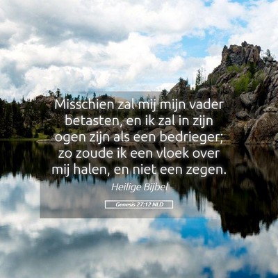 Picture 05 - Genesis 27:12 NLD - Misschien zal mij mijn vader betasten, en ik zal - Bible Verse Picture