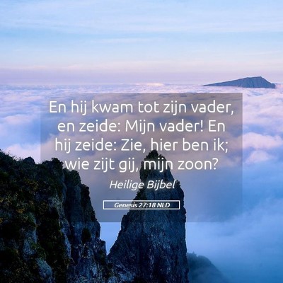 Picture 05 - Genesis 27:18 NLD - En hij kwam tot zijn vader, en zeide: Mijn vader! - Bible Verse Picture