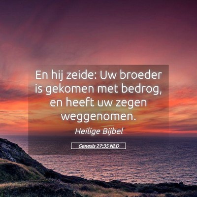 Picture 05 - Genesis 27:35 NLD - En hij zeide: Uw broeder is gekomen met bedrog, - Bible Verse Picture