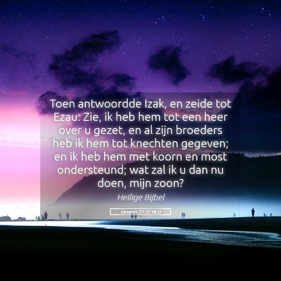 Picture 05 - Genesis 27:37 NLD - Toen antwoordde Izak, en zeide tot Ezau: Zie, ik - Bible Verse Picture