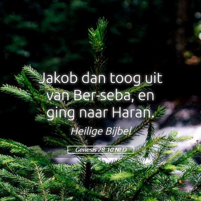Picture 05 - Genesis 28:10 NLD - Jakob dan toog uit van Ber-seba, en ging naar - Bible Verse Picture