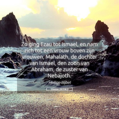 Picture 05 - Genesis 28:9 NLD - Zo ging Ezau tot Ismael, en nam zich tot een - Bible Verse Picture