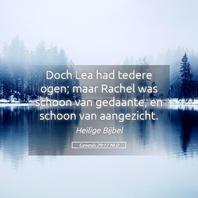 Picture 05 - Genesis 29:17 NLD - Doch Lea had tedere ogen; maar Rachel was schoon - Bible Verse Picture