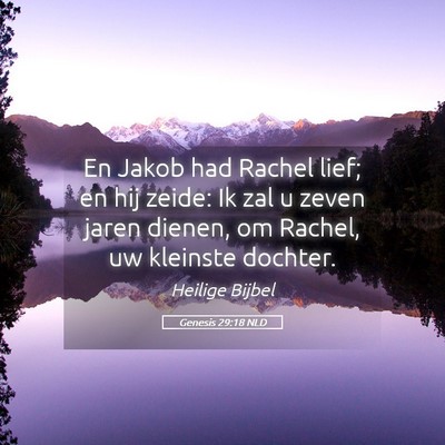 Picture 05 - Genesis 29:18 NLD - En Jakob had Rachel lief; en hij zeide: Ik zal u - Bible Verse Picture