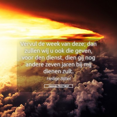 Picture 05 - Genesis 29:27 NLD - Vervul de week van deze; dan zullen wij u ook die - Bible Verse Picture