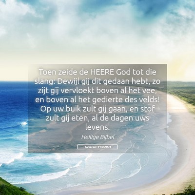 Picture 05 - Genesis 3:14 NLD - Toen zeide de HEERE God tot die slang: Dewijl gij - Bible Verse Picture