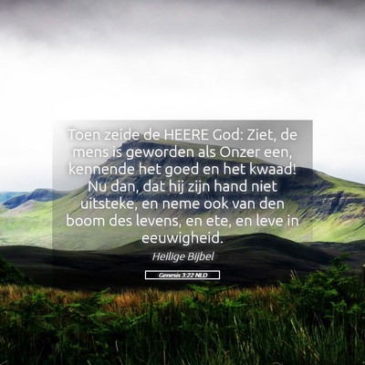 Picture 05 - Genesis 3:22 NLD - Toen zeide de HEERE God: Ziet, de mens is - Bible Verse Picture