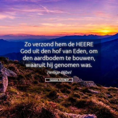 Picture 05 - Genesis 3:23 NLD - Zo verzond hem de HEERE God uit den hof van Eden, - Bible Verse Picture
