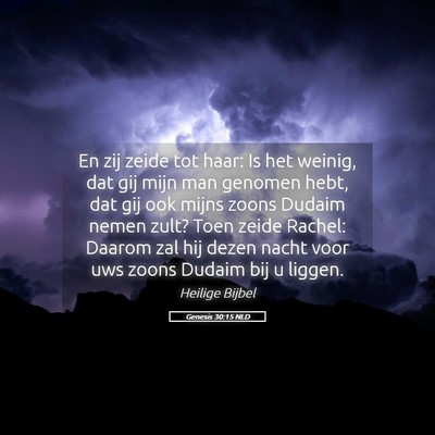 Picture 05 - Genesis 30:15 NLD - En zij zeide tot haar: Is het weinig, dat gij - Bible Verse Picture