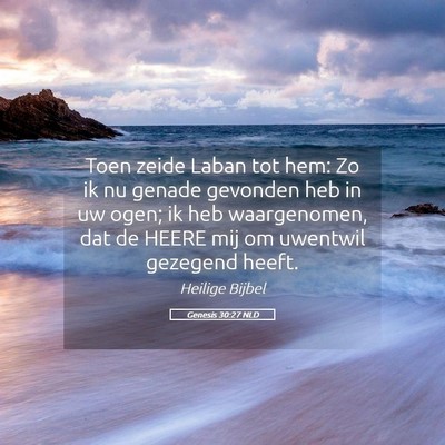 Picture 05 - Genesis 30:27 NLD - Toen zeide Laban tot hem: Zo ik nu genade - Bible Verse Picture