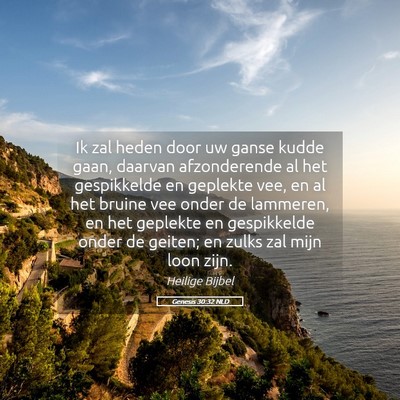 Picture 05 - Genesis 30:32 NLD - Ik zal heden door uw ganse kudde gaan, daarvan - Bible Verse Picture