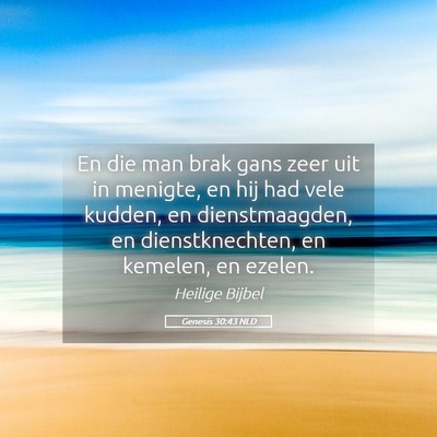 Picture 05 - Genesis 30:43 NLD - En die man brak gans zeer uit in menigte, en hij - Bible Verse Picture