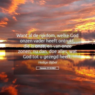 Picture 05 - Genesis 31:16 NLD - Want al de rijkdom, welke God onzen vader heeft - Bible Verse Picture