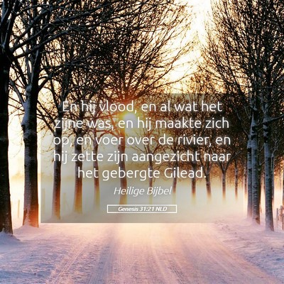 Picture 05 - Genesis 31:21 NLD - En hij vlood, en al wat het zijne was, en hij - Bible Verse Picture