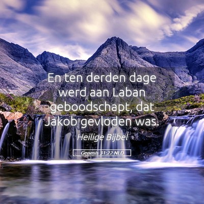 Picture 05 - Genesis 31:22 NLD - En ten derden dage werd aan Laban geboodschapt, - Bible Verse Picture