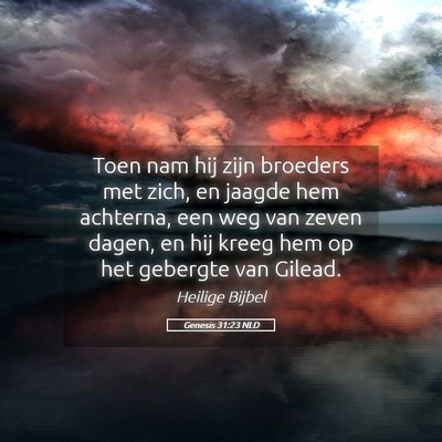 Picture 05 - Genesis 31:23 NLD - Toen nam hij zijn broeders met zich, en jaagde - Bible Verse Picture