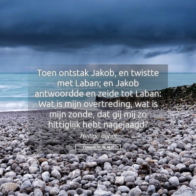 Picture 05 - Genesis 31:36 NLD - Toen ontstak Jakob, en twistte met Laban; en - Bible Verse Picture