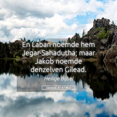 Picture 05 - Genesis 31:47 NLD - En Laban noemde hem Jegar-Sahadutha; maar Jakob - Bible Verse Picture